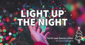 Light Up the Night @ North Iowa Events Center
